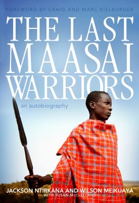 Last Maasai Warriors An Autobiography  9781927435007 Front Cover
