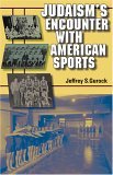 Judaism's Encounter with American Sports 2005 9780253347008 Front Cover