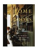 At Home with Books How Booklovers Live with and Care for Their Libraries  9780517595008 Front Cover
