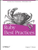 Ruby Best Practices Increase Your Productivity - Write Better Code 2009 9780596523008 Front Cover