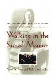 Walking in the Sacred Manner Healers, Dreamers, and Pipe Carriers--Medicine Women of the Plains