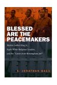 Blessed Are the Peacemakers Martin Luther King Jr. , Eight White Religious Leaders, and the Letter from Birmingham Jail cover art