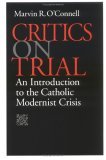 Critics on Trial An Introduction to the Catholic Modernist Crisis cover art