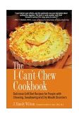 I-Can't-Chew Cookbook Delicious Soft Diet Recipes for People with Chewing, Swallowing, and Dry Mouth Disorders 2nd 2003 Revised  9780897934008 Front Cover