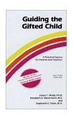 Guiding the Gifted Child A Practical Source for Parents and Teachers cover art