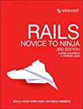 Rails: Novice to Ninja Build Your Own Ruby on Rails Website 3rd 9780994347008 Front Cover