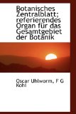 Botanisches Zentralblatt; Referierendes Organ Fï¿½r das Gesamtgebiet der Botanik 2009 9781113631008 Front Cover