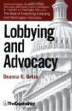 Lobbying and Advocacy The Best of Everything Lobbying and Washington Advocacy: Winning Strategies, Resources, Recommendations, Ethics and Ongoing Compliance for Lobbyists and Washington Advocates