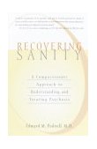 Recovering Sanity A Compassionate Approach to Understanding and Treating Psychosis 2003 9781590300008 Front Cover
