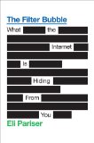Filter Bubble What the Internet Is Hiding from You cover art