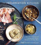 Preservation Kitchen The Craft of Making and Cooking with Pickles, Preserves, and Aigre-Doux [a Cookbook] 2012 9781607741008 Front Cover