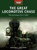 Great Locomotive Chase The Andrews Raid 1862  9781846034008 Front Cover