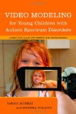 Video Modeling for Young Children with Autism Spectrum Disorders A Practical Guide for Parents and Professionals  9781849059008 Front Cover