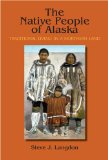Native People of Alaska, 5th Ed Traditional Living in a Northern Land