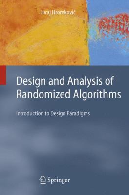 Design and Analysis of Randomized Algorithms Introduction to Design Paradigms 2010 9783642063008 Front Cover