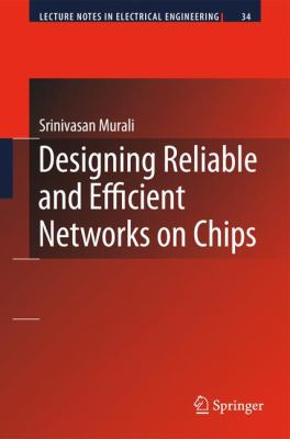 Designing Reliable and Efficient Networks on Chips 2010 9789048182008 Front Cover