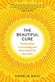 Beautiful Cure The Revolution in Immunology and What It Means for Your Health  9780226371009 Front Cover