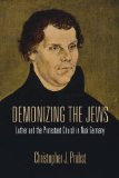 Demonizing the Jews Luther and the Protestant Church in Nazi Germany cover art