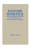 Enzyme Kinetics From Diastase to Multi-Enzyme Systems 1995 9780521445009 Front Cover