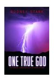 One True God Historical Consequences of Monotheism 2003 9780691115009 Front Cover