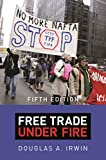 Free Trade Under Fire: Fifth Edition  9780691201009 Front Cover