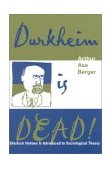 Durkheim Is Dead! Sherlock Holmes Is Introduced to Social Theory  9780759103009 Front Cover