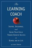 Learning Coach Approach Inspire, Encourage, and Guide Your Child Toward Greater Success in School and in Life 2005 9780762424009 Front Cover