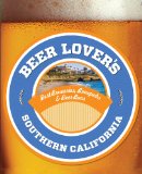 Beer Lover's Southern California Best Breweries, Brewpubs and Beer Bars 2014 9780762792009 Front Cover