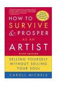 How to Survive and Prosper As an Artist Selling Yourself Without Selling Your Soul 5th 9780805068009 Front Cover