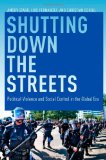 Shutting down the Streets Political Violence and Social Control in the Global Era cover art