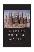 Making Museums Matter 2002 9781588340009 Front Cover