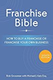 Franchise Bible How to Buy a Franchise or Franchise Your Own Business 8th 9781599186009 Front Cover
