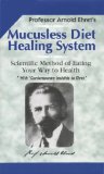 Mucusless Diet Healing System Scientific Method of Eating Your Way to Health 1994 9781884772009 Front Cover