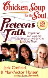Chicken Soup for the Soul: Preteens Talk Inspiration and Support for Preteens from Kids Just Like Them 2008 9781935096009 Front Cover