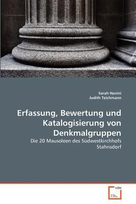 Erfassung, Bewertung und Katalogisierung von Denkmalgruppen Die 20 Mausoleen des Sï¿½dwestkirchhofs Stahnsdorf 2011 9783639349009 Front Cover