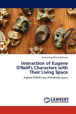 Interaction of Eugene o'Neill's Characters with Their Living Space 2012 9783848495009 Front Cover