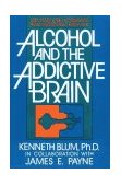 Alcohol and the Addictive Brain New Hope for Alcoholics from Biogenetic Research  9780029037010 Front Cover
