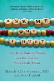 Ask Me Why I Hurt The Kids Nobody Wants and the Doctor Who Heals Them cover art