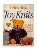 Toy Knits More Than 30 Irresistible and Easy-to-Knit Patterns 1995 9780312119010 Front Cover