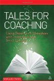 Tales for Coaching Using Stories and Metaphors with Individuals and Small Groups  9780749461010 Front Cover