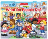 FIsher-Price Little People What Do People Do? Lift-The-Flap 2013 9780794429010 Front Cover