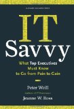 IT Savvy What Top Executives Must Know to Go from Pain to Gain