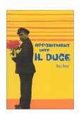 Appointment with il Duce 2001 9781566492010 Front Cover