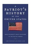 Patriot's History of the United States From Columbus's Great Discovery to the War on Terror  9781595230010 Front Cover
