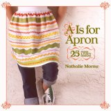 A Is for Apron 25 Fresh and Flirty Designs  9781600592010 Front Cover