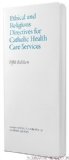 Ethical and Religious Directives for Catholic Health Care Services 5th 9781601371010 Front Cover