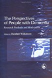 Perspectives of People with Dementia Research Methods and Motivations 2001 9781843100010 Front Cover