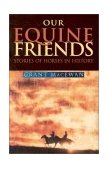 Our Equine Friends Stories of Horses in History 2002 9781894856010 Front Cover