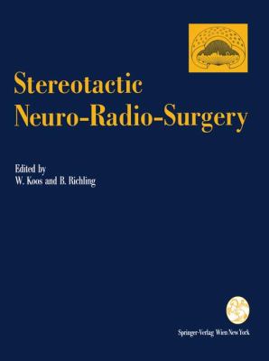 Stereotactic Neuro-Radio-Surgery Proceedings of the International Symposium on Stereotactic Neuro-Radio-Surgery, Vienna 1992 2012 9783709194010 Front Cover
