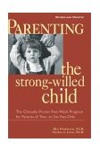 Parenting the Strong-Willed Child, Revised and Updated Edition: the Clinically Proven Five-Week Program for Parents of Two- to Six-Year-Olds 2nd 9780071383011 Front Cover
